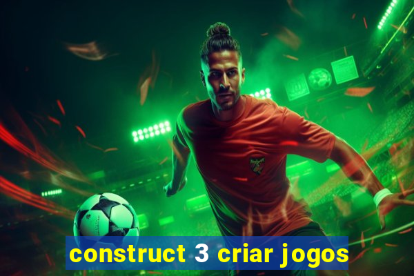 construct 3 criar jogos